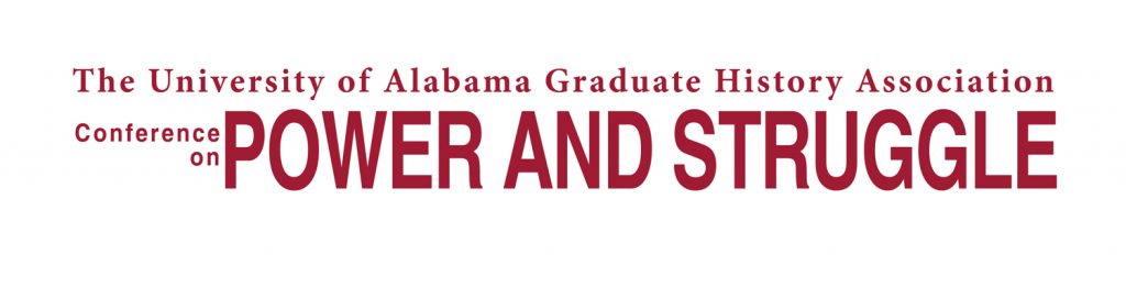Text image that says The University of Alabama Graduate History Association Conference on Power and Struggle