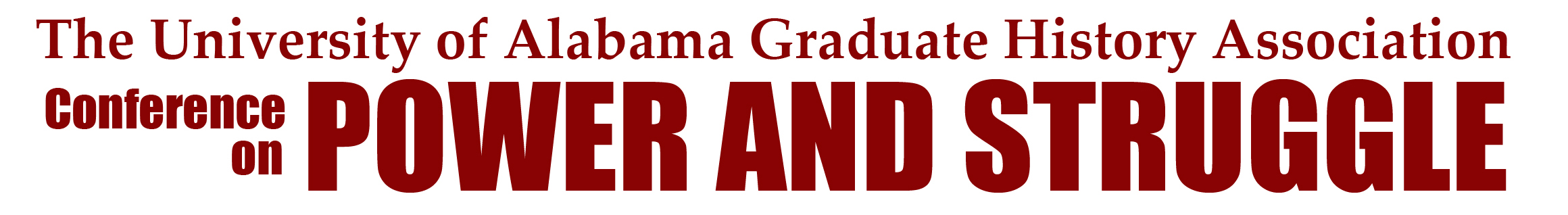 Text graphic that says The University of Alabama Graduate History Association Conference on Power and Struggle