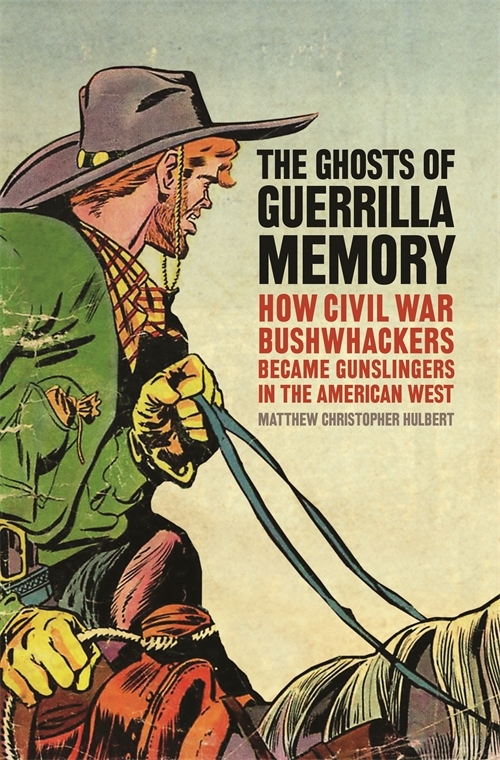 Book cover for Hulbert's The Ghosts of Civil War Memory. It's a cartoon drawing of a western gunslinger and it's really cool looking.